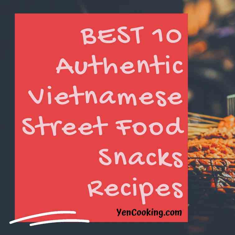Best 10 Authentic Vietnamese Street Snacks