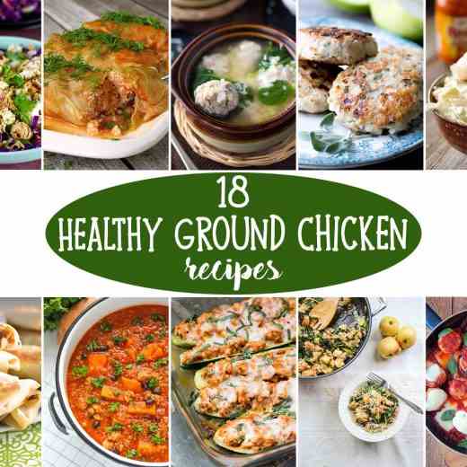 18 Healthy Ground Chicken Recipes