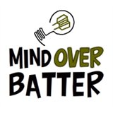 Mind Over Batter