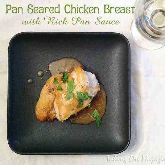 Pan-Seared Chicken Breast w/Rich Pan Sauce