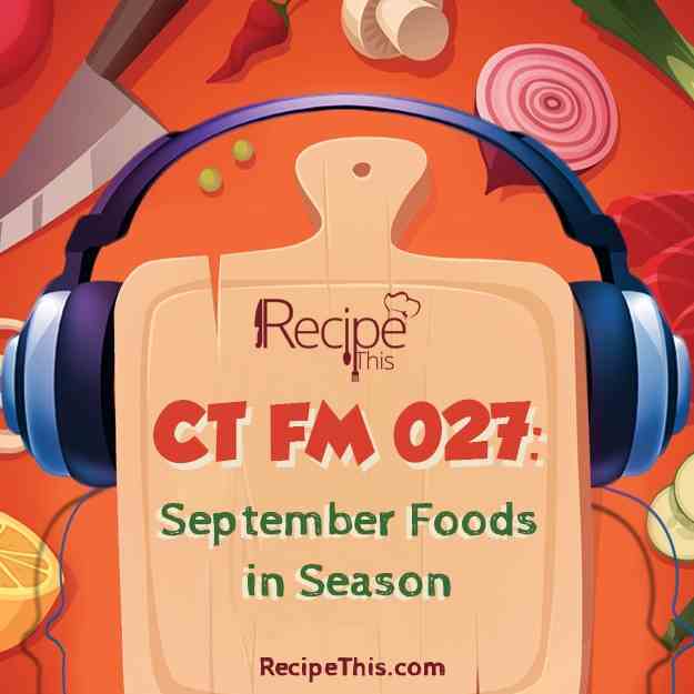 CTFM 027- September Foods In Season