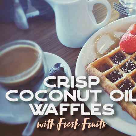 Crisp Coconut Oil Waffles with Fresh Fruit